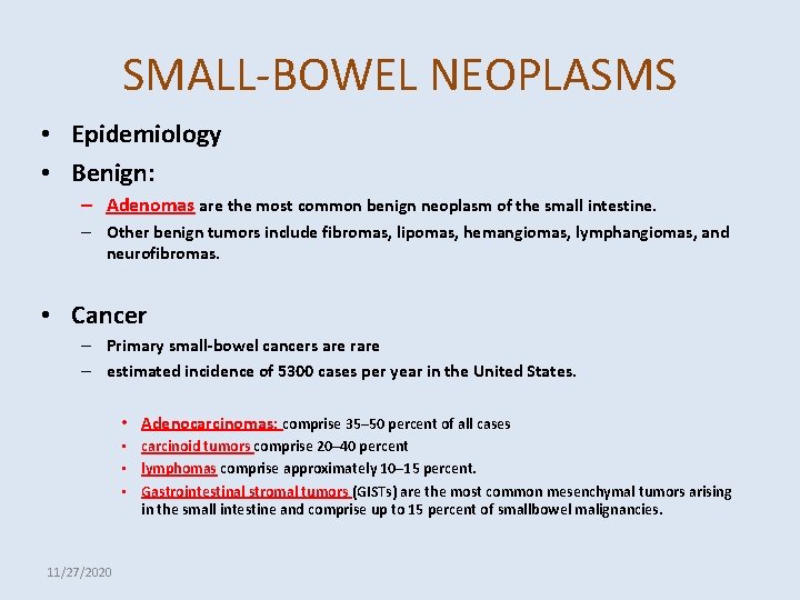 SMALL-BOWEL NEOPLASMS • Epidemiology • Benign: – Adenomas are the most common benign neoplasm