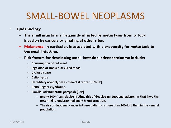 SMALL-BOWEL NEOPLASMS • Epidemiology – The small intestine is frequently affected by metastases from