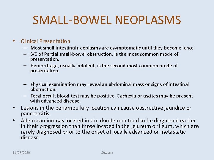 SMALL-BOWEL NEOPLASMS • Clinical Presentation – Most small-intestinal neoplasms are asymptomatic until they become