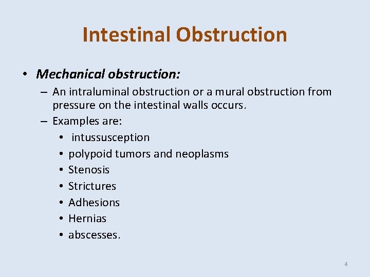 Intestinal Obstruction • Mechanical obstruction: – An intraluminal obstruction or a mural obstruction from