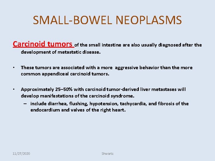 SMALL-BOWEL NEOPLASMS Carcinoid tumors of the small intestine are also usually diagnosed after the