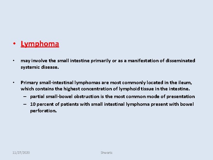  • Lymphoma • may involve the small intestine primarily or as a manifestation