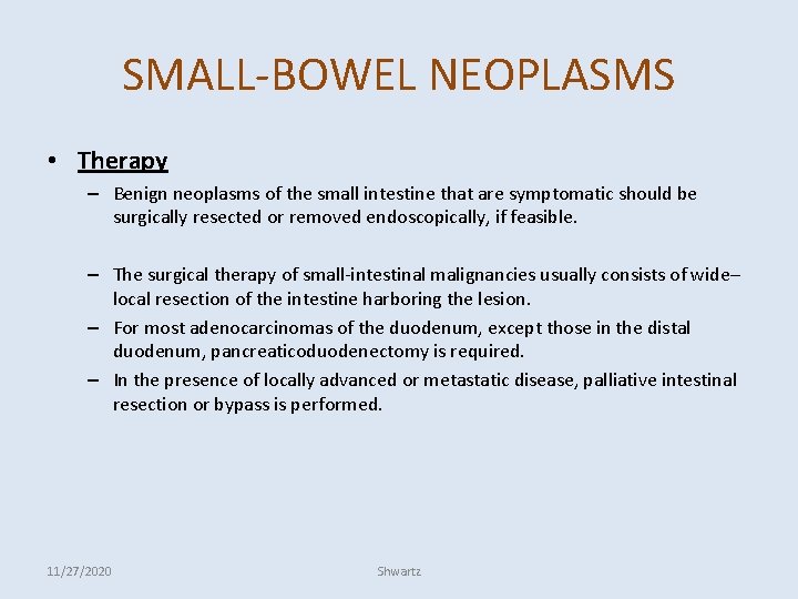 SMALL-BOWEL NEOPLASMS • Therapy – Benign neoplasms of the small intestine that are symptomatic