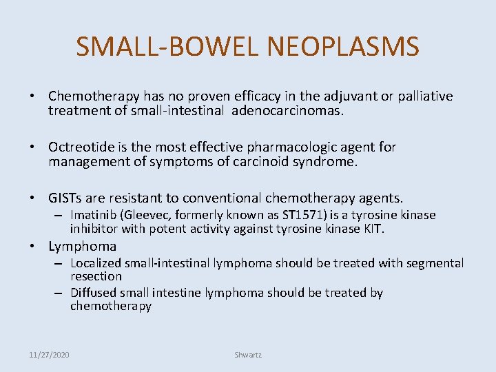 SMALL-BOWEL NEOPLASMS • Chemotherapy has no proven efficacy in the adjuvant or palliative treatment