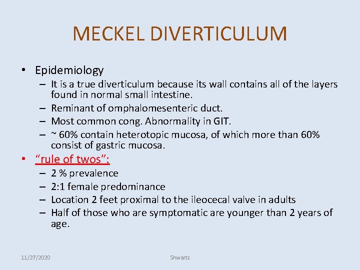 MECKEL DIVERTICULUM • Epidemiology – It is a true diverticulum because its wall contains