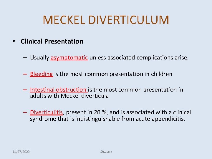 MECKEL DIVERTICULUM • Clinical Presentation – Usually asymptomatic unless associated complications arise. – Bleeding