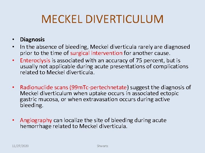 MECKEL DIVERTICULUM • Diagnosis • In the absence of bleeding, Meckel diverticula rarely are