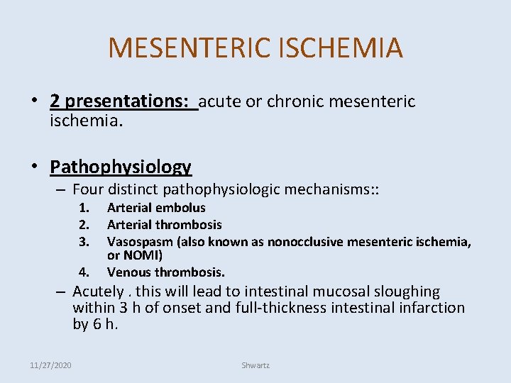 MESENTERIC ISCHEMIA • 2 presentations: acute or chronic mesenteric ischemia. • Pathophysiology – Four