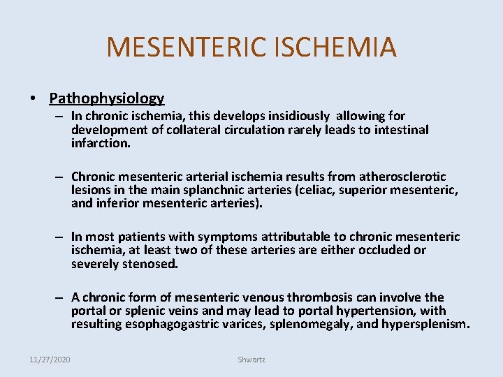 MESENTERIC ISCHEMIA • Pathophysiology – In chronic ischemia, this develops insidiously allowing for development