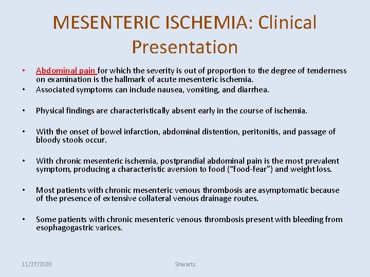 MESENTERIC ISCHEMIA: Clinical Presentation • Abdominal pain for which the severity is out of