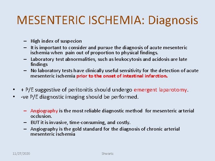 MESENTERIC ISCHEMIA: Diagnosis – High index of suspecion – It is important to consider