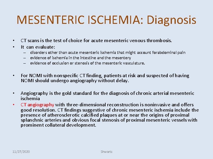 MESENTERIC ISCHEMIA: Diagnosis • • CT scans is the test of choice for acute