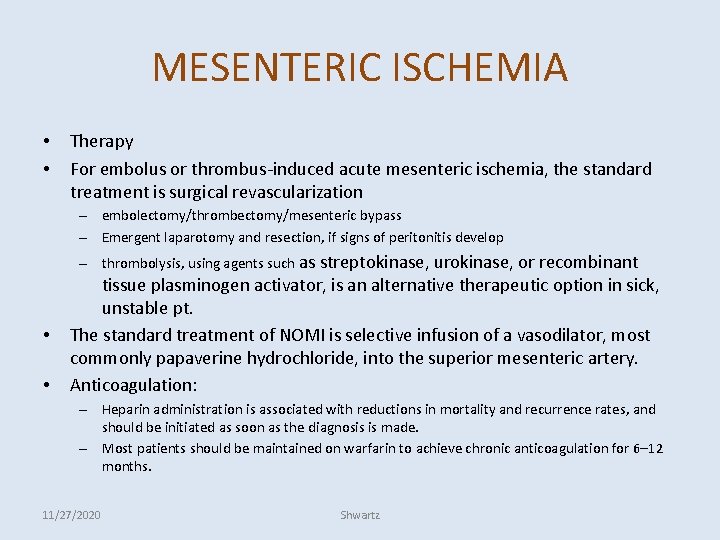 MESENTERIC ISCHEMIA • • Therapy For embolus or thrombus-induced acute mesenteric ischemia, the standard