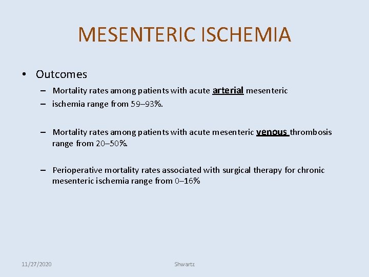 MESENTERIC ISCHEMIA • Outcomes – Mortality rates among patients with acute arterial mesenteric –