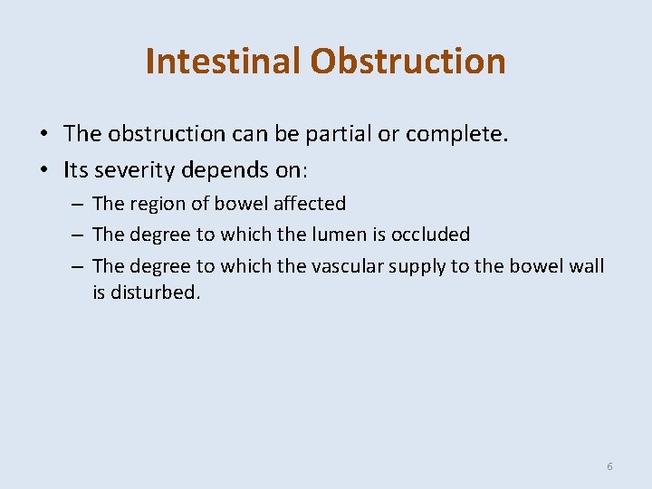 Intestinal Obstruction • The obstruction can be partial or complete. • Its severity depends