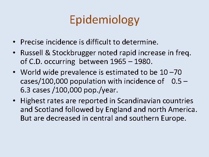 Epidemiology • Precise incidence is difficult to determine. • Russell & Stockbrugger noted rapid