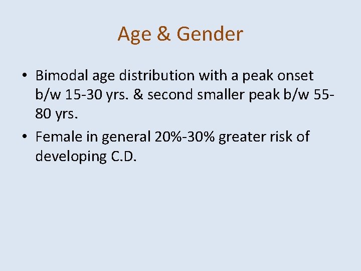 Age & Gender • Bimodal age distribution with a peak onset b/w 15 -30