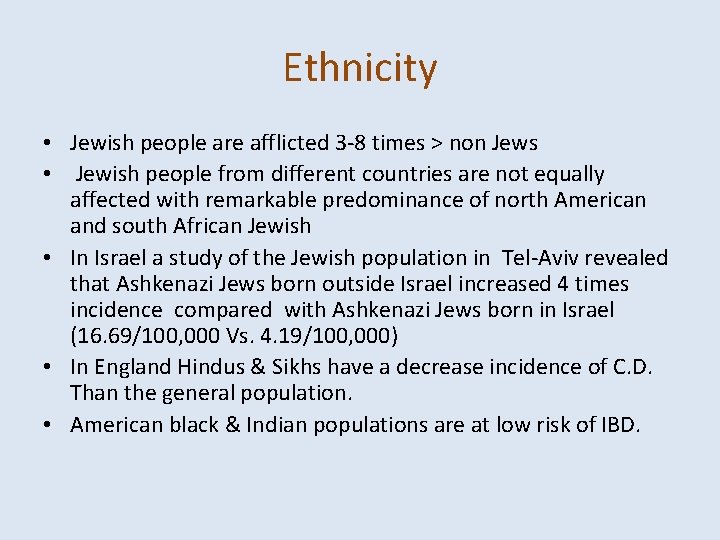 Ethnicity • Jewish people are afflicted 3 -8 times > non Jews • Jewish