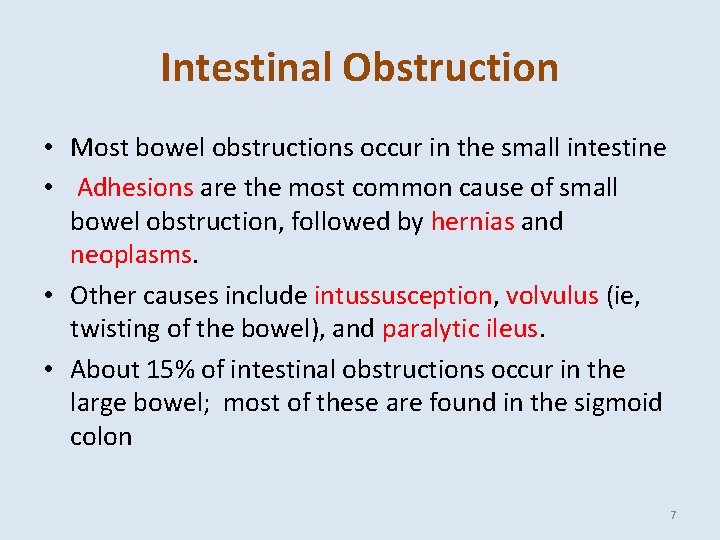 Intestinal Obstruction • Most bowel obstructions occur in the small intestine • Adhesions are