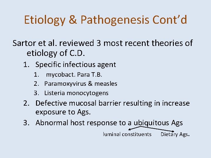 Etiology & Pathogenesis Cont’d Sartor et al. reviewed 3 most recent theories of etiology