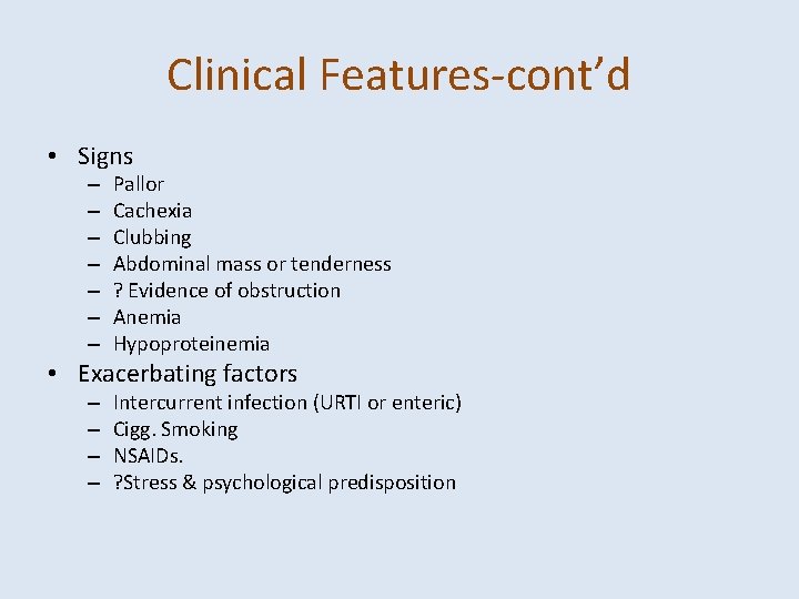 Clinical Features-cont’d • Signs – – – – Pallor Cachexia Clubbing Abdominal mass or