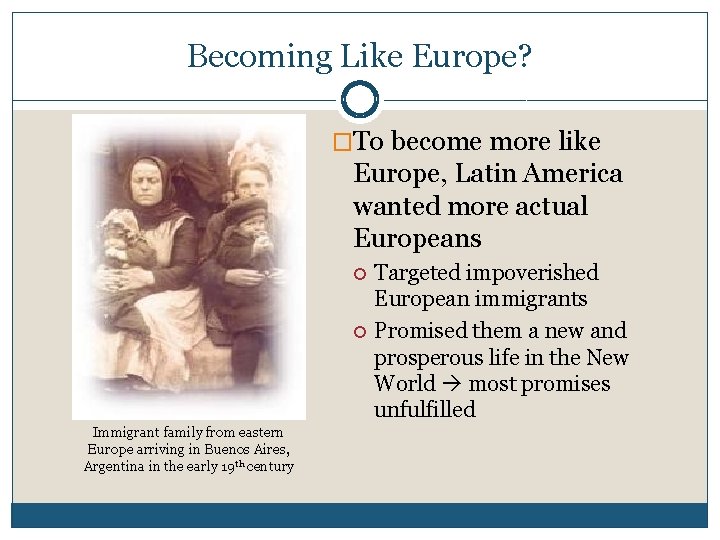 Becoming Like Europe? �To become more like Europe, Latin America wanted more actual Europeans