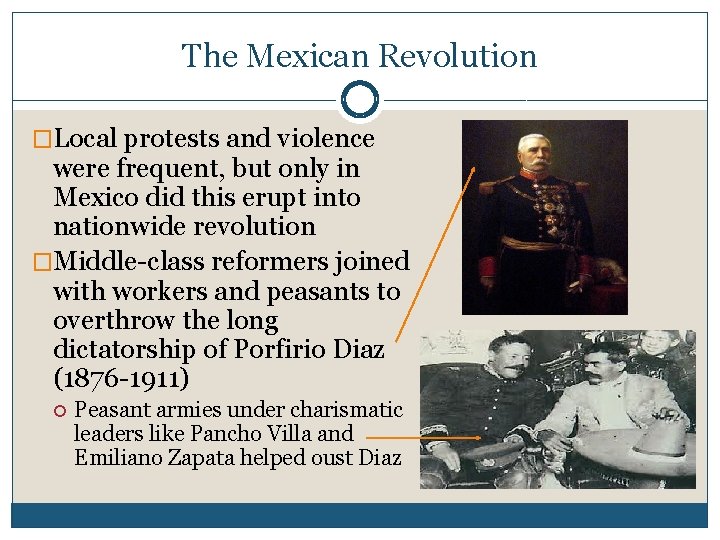 The Mexican Revolution �Local protests and violence were frequent, but only in Mexico did