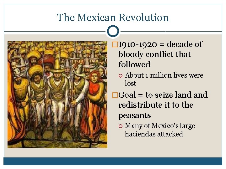 The Mexican Revolution � 1910 -1920 = decade of bloody conflict that followed About