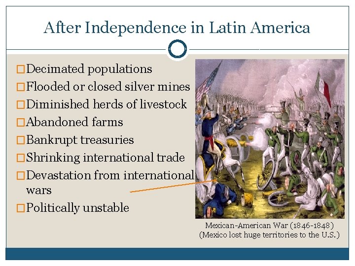 After Independence in Latin America �Decimated populations �Flooded or closed silver mines �Diminished herds
