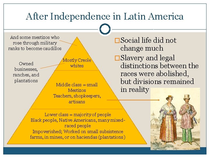 After Independence in Latin America And some mestizos who rose through military ranks to