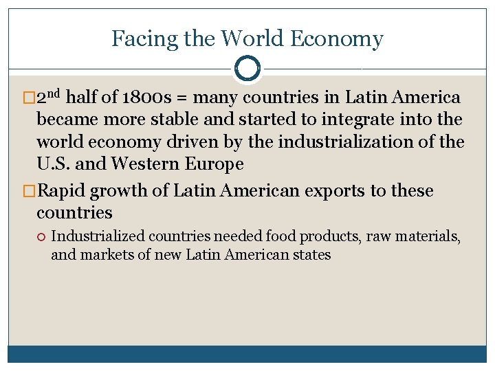 Facing the World Economy � 2 nd half of 1800 s = many countries