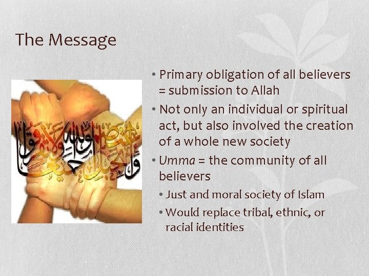 The Message • Primary obligation of all believers = submission to Allah • Not The Message • Primary obligation of all believers = submission to Allah • Not