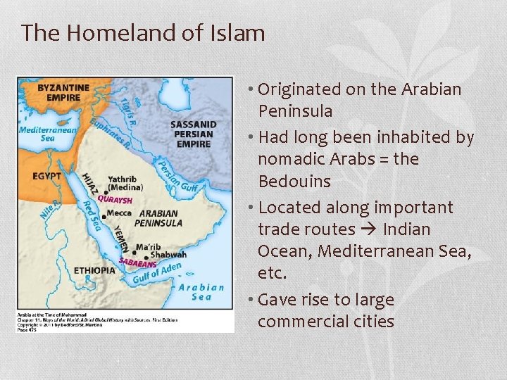 The Homeland of Islam • Originated on the Arabian Peninsula • Had long been The Homeland of Islam • Originated on the Arabian Peninsula • Had long been