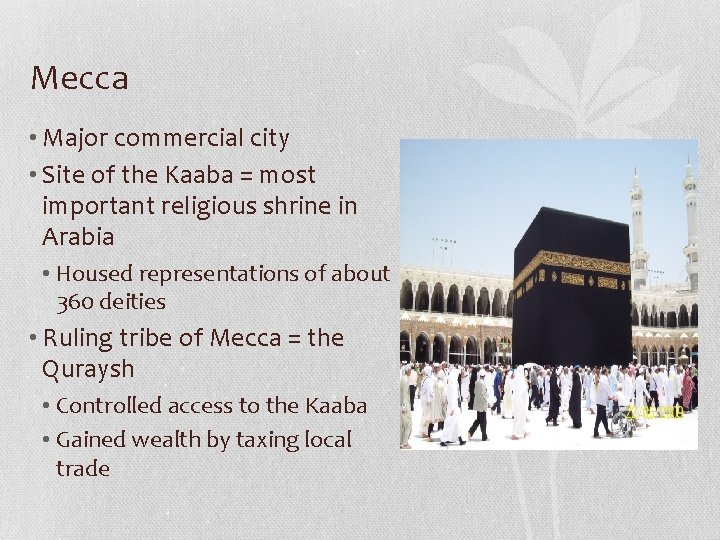 Mecca • Major commercial city • Site of the Kaaba = most important religious Mecca • Major commercial city • Site of the Kaaba = most important religious