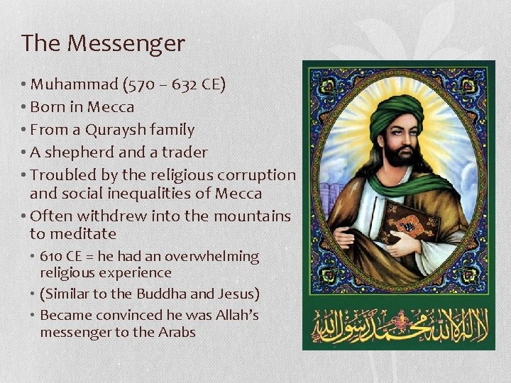 The Messenger • Muhammad (570 – 632 CE) • Born in Mecca • From The Messenger • Muhammad (570 – 632 CE) • Born in Mecca • From