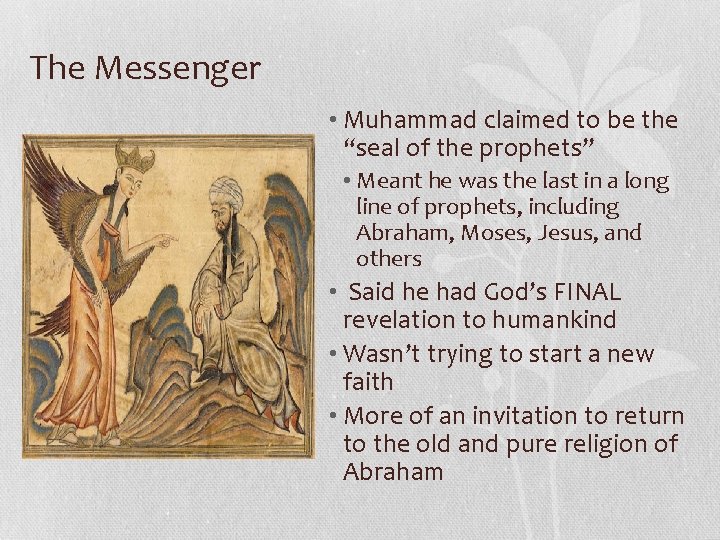 The Messenger • Muhammad claimed to be the “seal of the prophets” • Meant The Messenger • Muhammad claimed to be the “seal of the prophets” • Meant