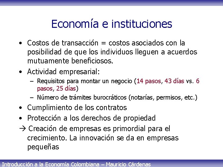 Economía e instituciones • Costos de transacción = costos asociados con la posibilidad de