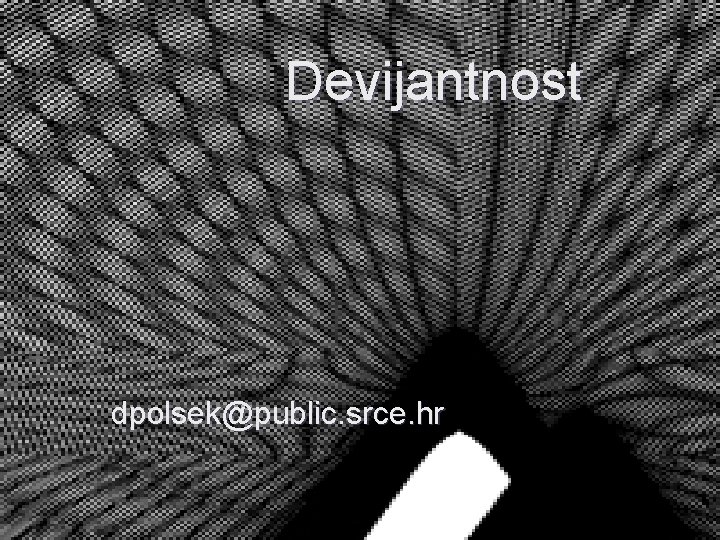 Devijantnost dpolsek@public. srce. hr 