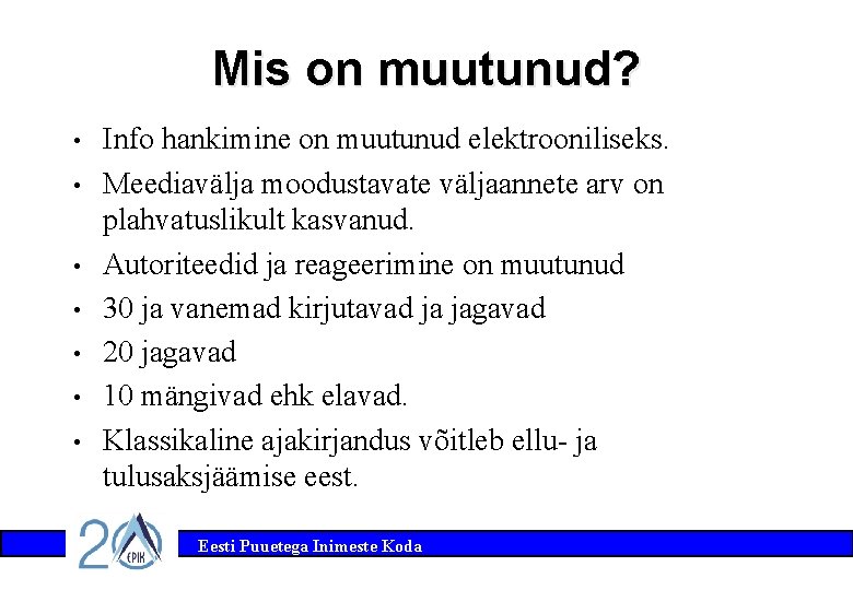 Mis on muutunud? • • Info hankimine on muutunud elektrooniliseks. Meediavälja moodustavate väljaannete arv