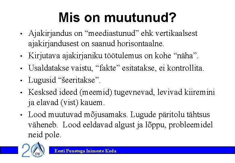 Mis on muutunud? • • • Ajakirjandus on “meediastunud” ehk vertikaalsest ajakirjandusest on saanud