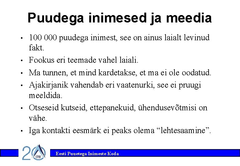 Puudega inimesed ja meedia • • • 100 000 puudega inimest, see on ainus