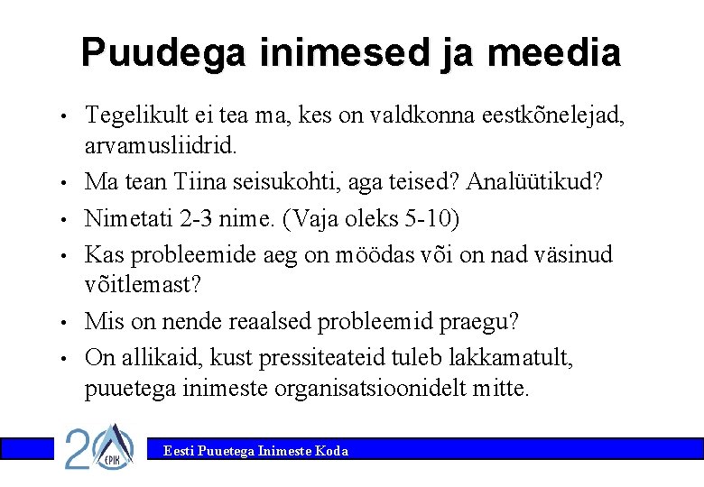 Puudega inimesed ja meedia • • • Tegelikult ei tea ma, kes on valdkonna