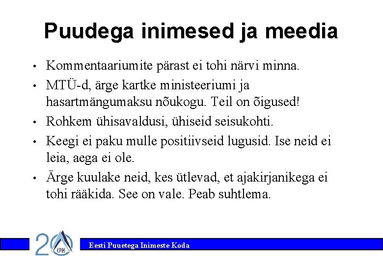 Puudega inimesed ja meedia • • • Kommentaariumite pärast ei tohi närvi minna. MTÜ-d,