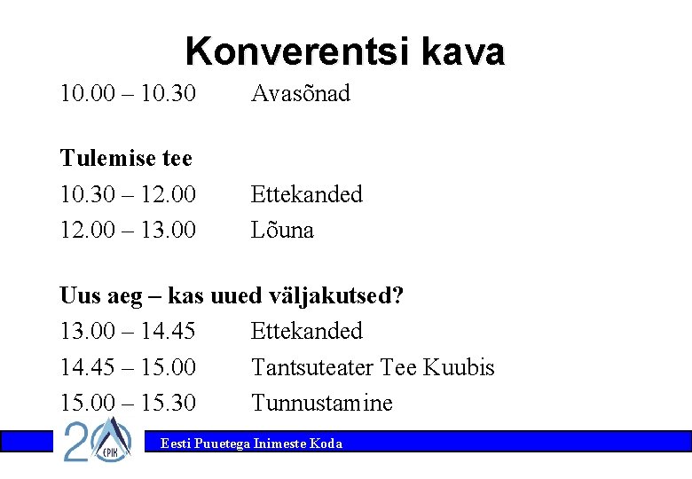 Konverentsi kava 10. 00 – 10. 30 Avasõnad Tulemise tee 10. 30 – 12.