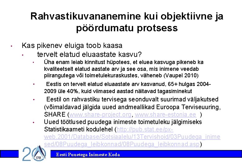 Rahvastikuvananemine kui objektiivne ja pöördumatu protsess • Kas pikenev eluiga toob kaasa • tervelt