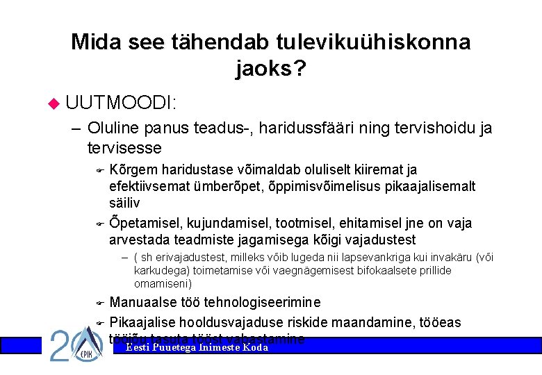 Mida see tähendab tulevikuühiskonna jaoks? u UUTMOODI: – Oluline panus teadus-, haridussfääri ning tervishoidu