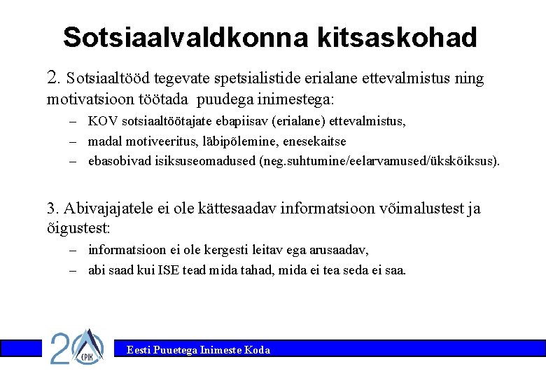 Sotsiaalvaldkonna kitsaskohad 2. Sotsiaaltööd tegevate spetsialistide erialane ettevalmistus ning motivatsioon töötada puudega inimestega: –