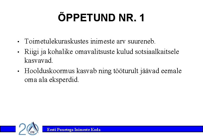 ÕPPETUND NR. 1 • • • Toimetulekuraskustes inimeste arv suureneb. Riigi ja kohalike omavalitsuste