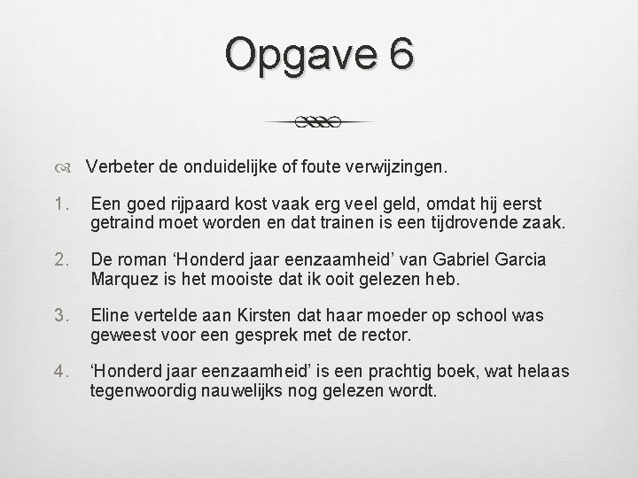 Opgave 6 Verbeter de onduidelijke of foute verwijzingen. 1. Een goed rijpaard kost vaak