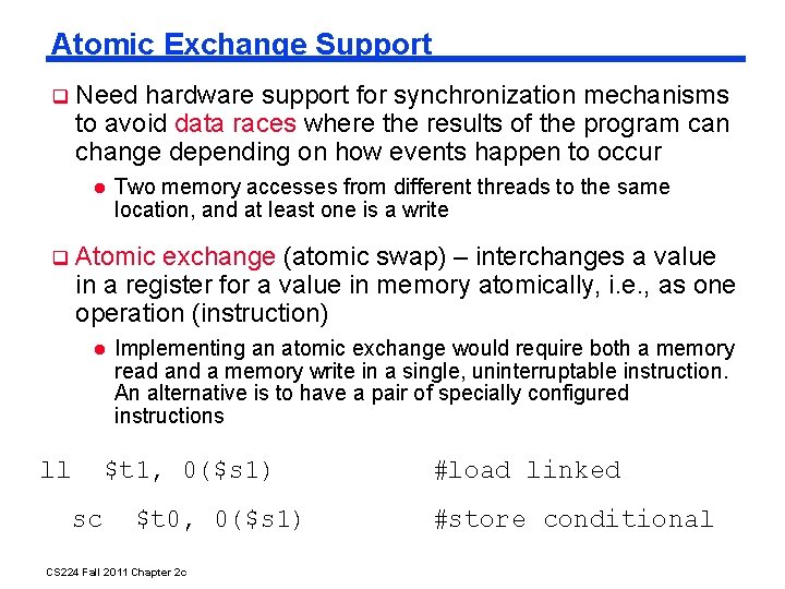 Atomic Exchange Support Need hardware support for synchronization mechanisms to avoid data races where